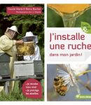 J'installe une ruche dans mon jardin J'installe une ruche dans mon jardin