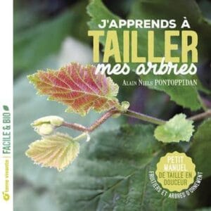 J'apprends à tailler mes arbres, fruitiers, arbustes - Par Alain Niels Pontoppidan