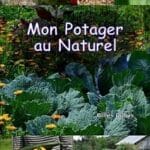 Mon Potager au Naturel, guide complet par Gilles Dubus