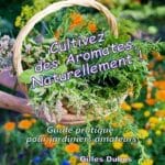 Cultivez des aromates, naturellement, par Gilles Dubus